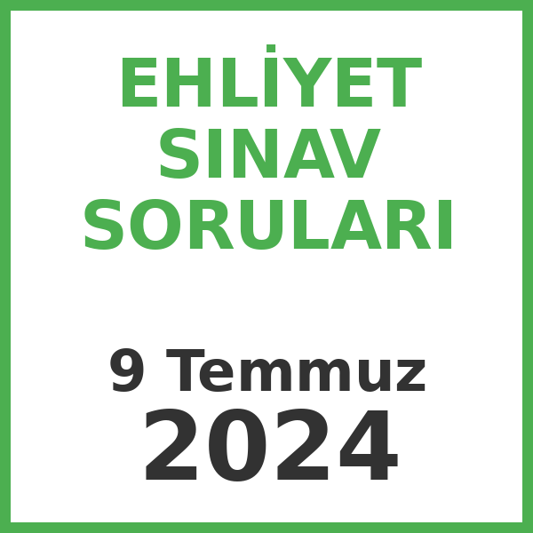 Ehliyet Sınav Soruları - 9 Temmuz 2024