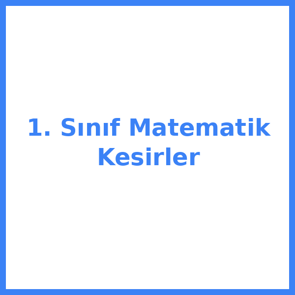 1. Sınıf Matematik Kesirler