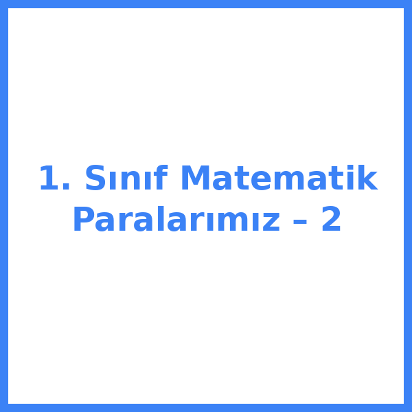 1. Sınıf Matematik Paralarımız – 2