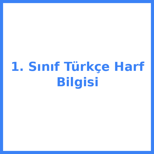 1. Sınıf Türkçe Harf Bilgisi