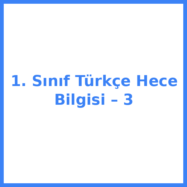 1. Sınıf Türkçe Hece Bilgisi – 3