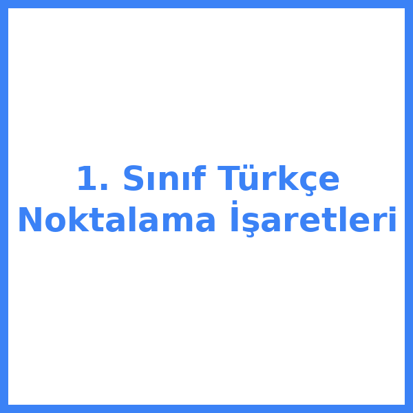 1. Sınıf Türkçe Noktalama İşaretleri