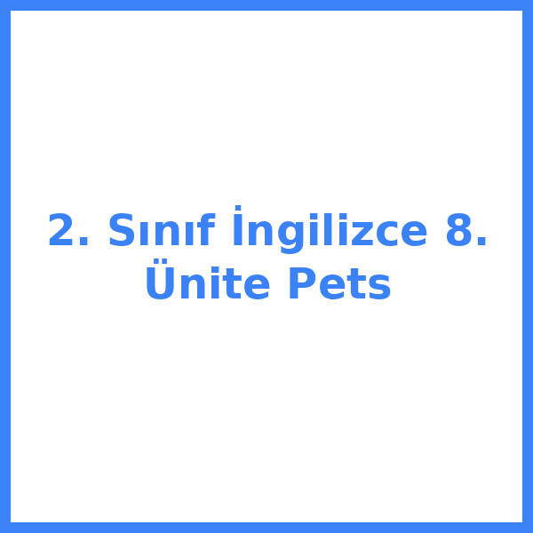 2. Sınıf İngilizce 8. Ünite Pets