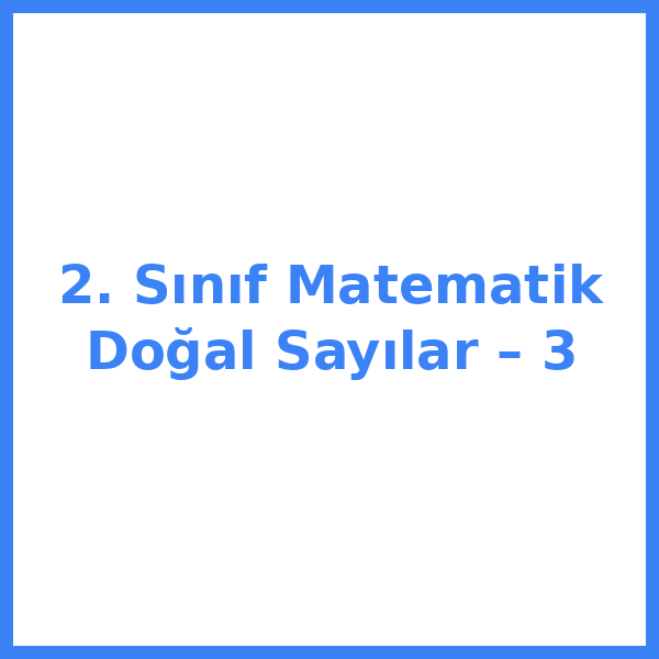 2. Sınıf Matematik Doğal Sayılar – 3