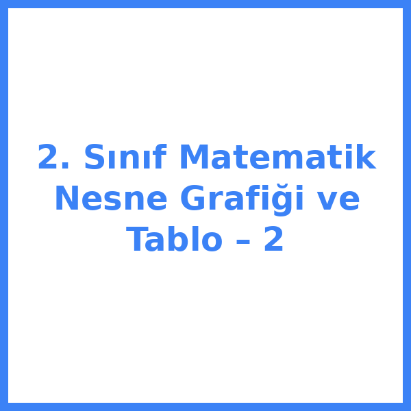 2. Sınıf Matematik Nesne Grafiği ve Tablo – 2
