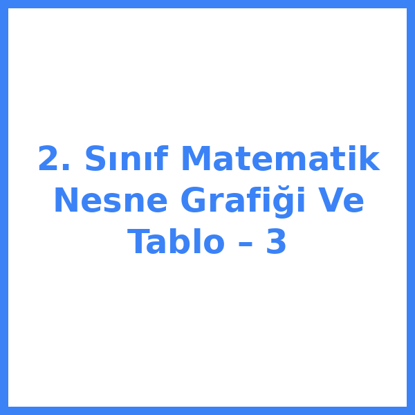 2. Sınıf Matematik Nesne Grafiği Ve Tablo – 3