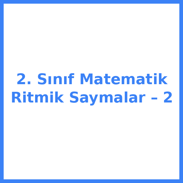 2. Sınıf Matematik Ritmik Saymalar – 2