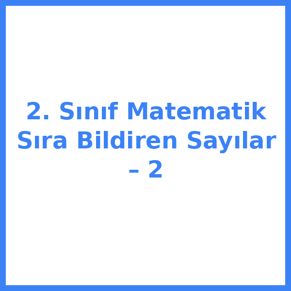 2. Sınıf Matematik Sıra Bildiren Sayılar – 2