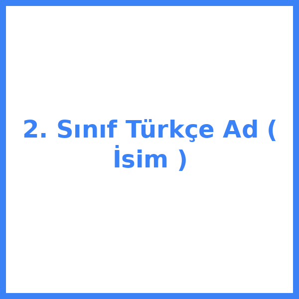 2. Sınıf Türkçe Ad ( İsim )