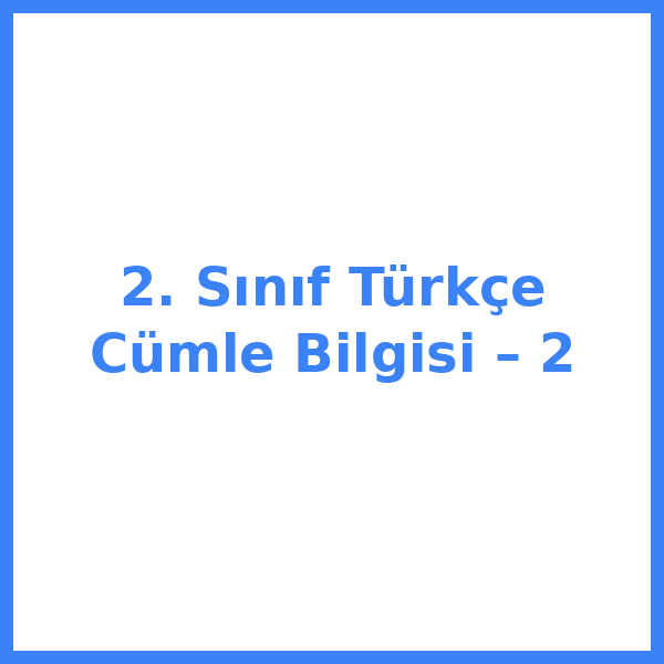 2. Sınıf Türkçe Cümle Bilgisi – 2
