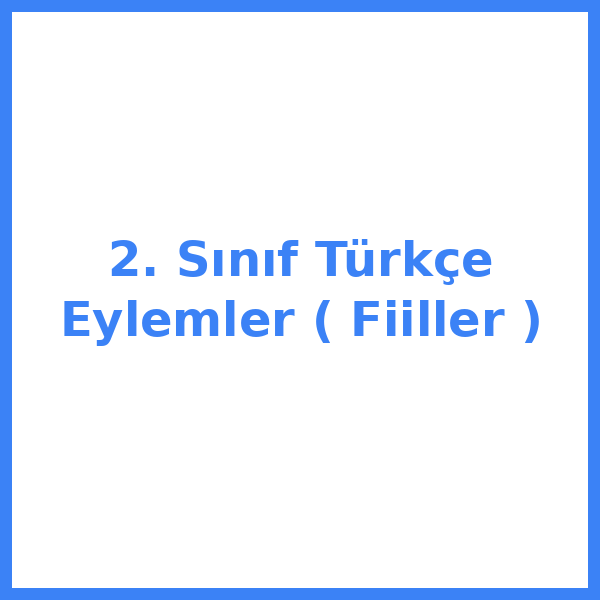 2. Sınıf Türkçe Eylemler ( Fiiller )