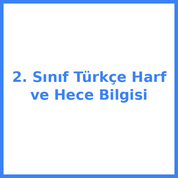 2. Sınıf Türkçe Harf ve Hece Bilgisi