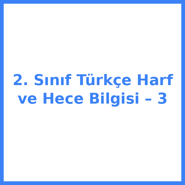 2. Sınıf Türkçe Harf ve Hece Bilgisi – 3