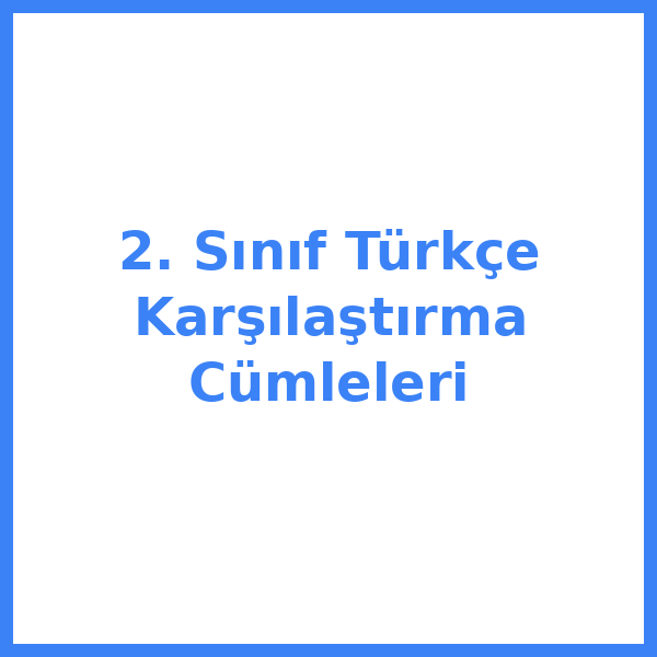 2. Sınıf Türkçe Karşılaştırma Cümleleri
