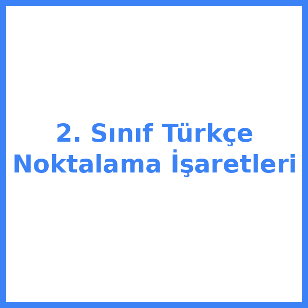2. Sınıf Türkçe Noktalama İşaretleri