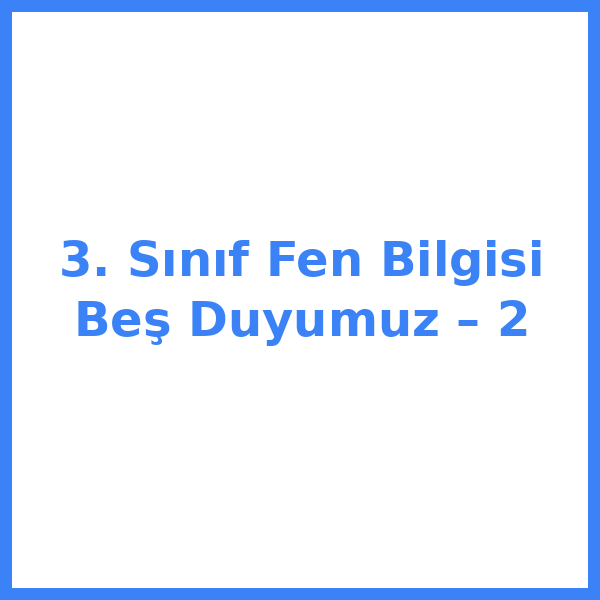 3. Sınıf Fen Bilgisi Beş Duyumuz – 2