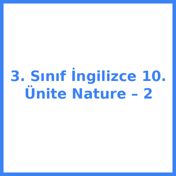 3. Sınıf İngilizce 10. Ünite Nature – 2