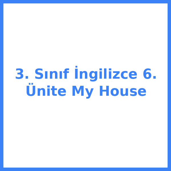 3. Sınıf İngilizce 6. Ünite My House