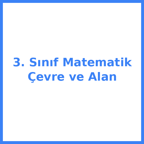 3. Sınıf Matematik Çevre ve Alan
