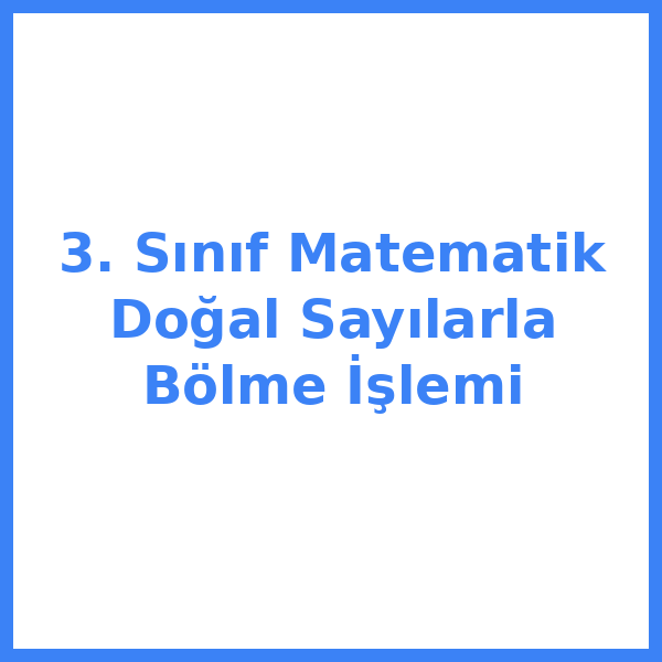 3. Sınıf Matematik Doğal Sayılarla Bölme İşlemi