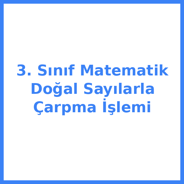 3. Sınıf Matematik Doğal Sayılarla Çarpma İşlemi