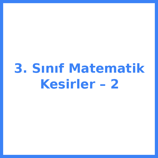 3. Sınıf Matematik Kesirler – 2