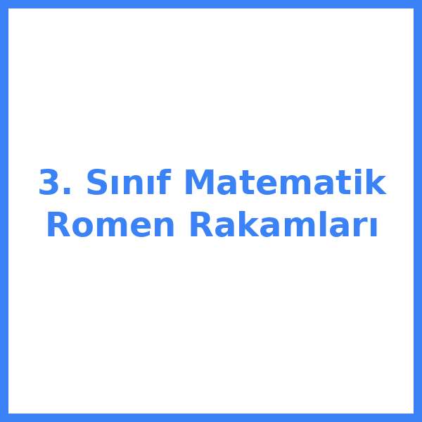 3. Sınıf Matematik Romen Rakamları