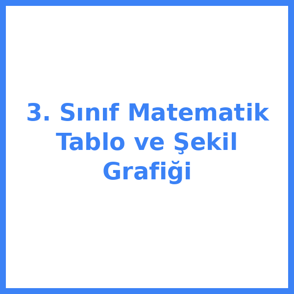 3. Sınıf Matematik Tablo ve Şekil Grafiği