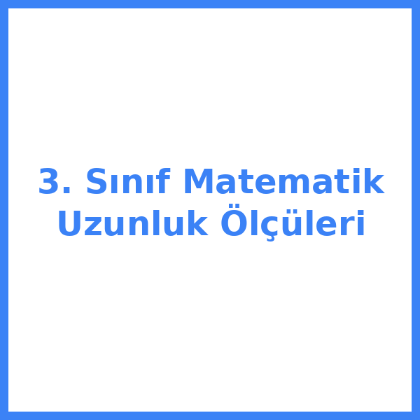 3. Sınıf Matematik Uzunluk Ölçüleri