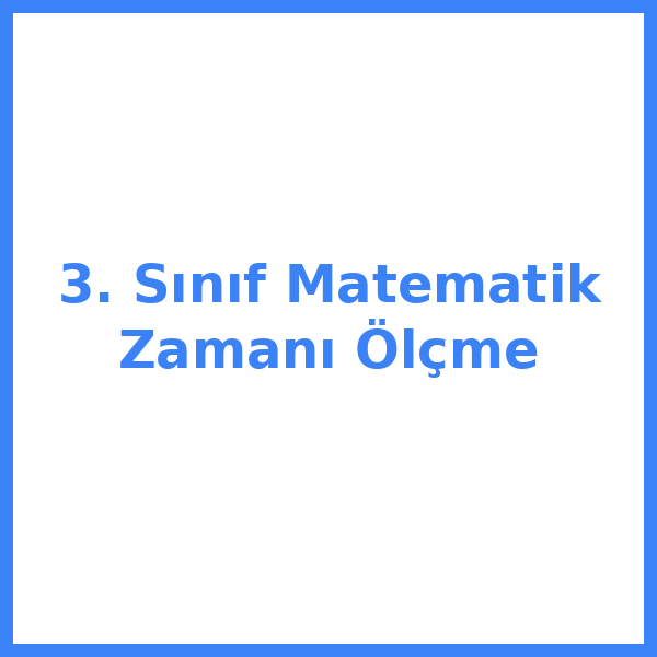 3. Sınıf Matematik Zamanı Ölçme
