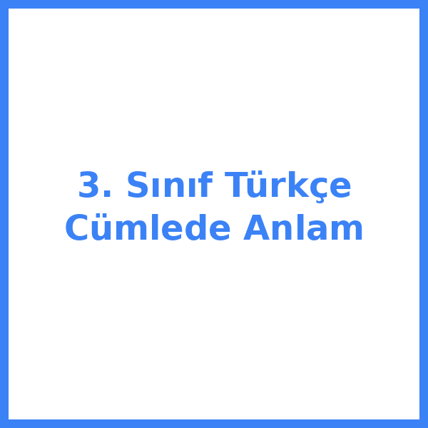 3. Sınıf Türkçe Cümlede Anlam