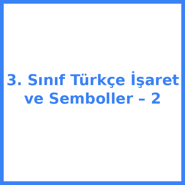 3. Sınıf Türkçe İşaret ve Semboller – 2