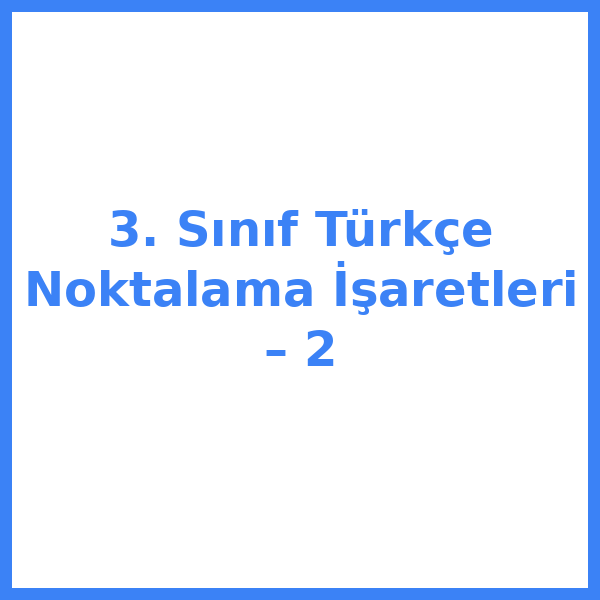 3. Sınıf Türkçe Noktalama İşaretleri – 2