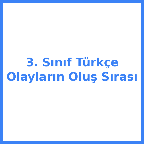 3. Sınıf Türkçe Olayların Oluş Sırası
