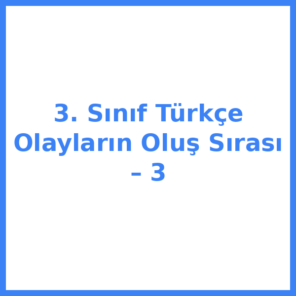 3. Sınıf Türkçe Olayların Oluş Sırası – 3