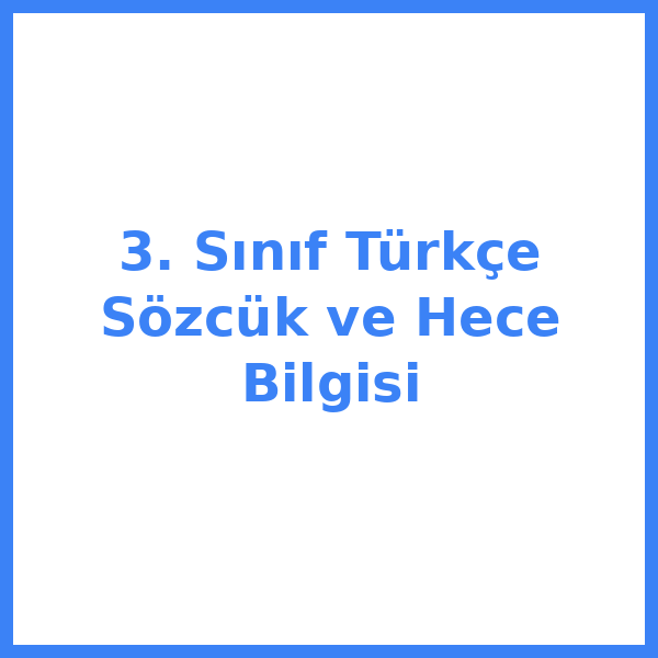 3. Sınıf Türkçe Sözcük ve Hece Bilgisi