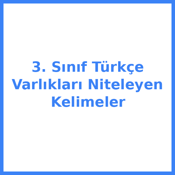 3. Sınıf Türkçe Varlıkları Niteleyen Kelimeler
