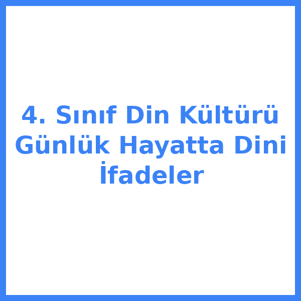 4. Sınıf Din Kültürü Günlük Hayatta Dini İfadeler