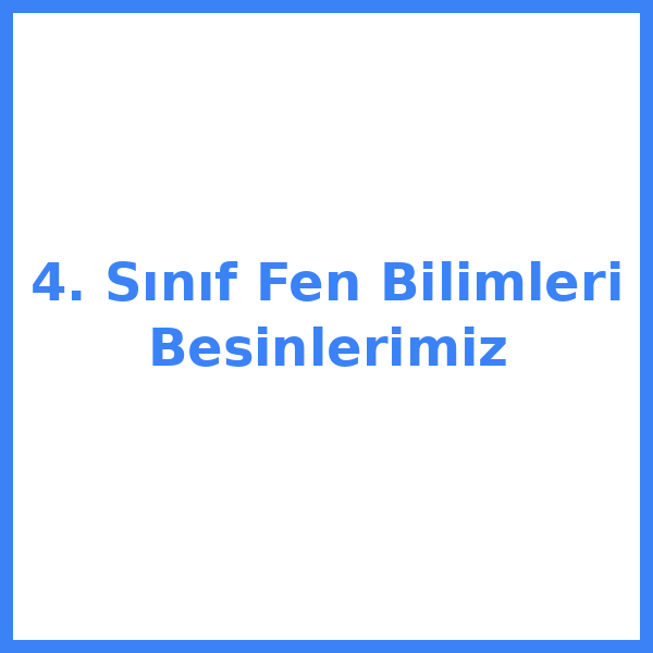 4. Sınıf Fen Bilimleri Besinlerimiz