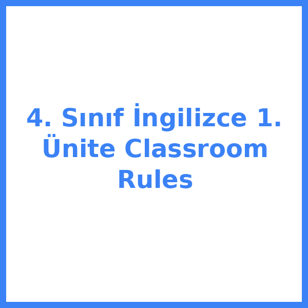 4. Sınıf İngilizce 1. Ünite Classroom Rules