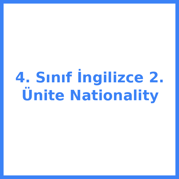 4. Sınıf İngilizce 2. Ünite Nationality