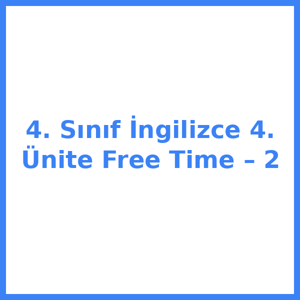 4. Sınıf İngilizce 4. Ünite Free Time – 2