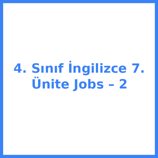 4. Sınıf İngilizce 7. Ünite Jobs – 2