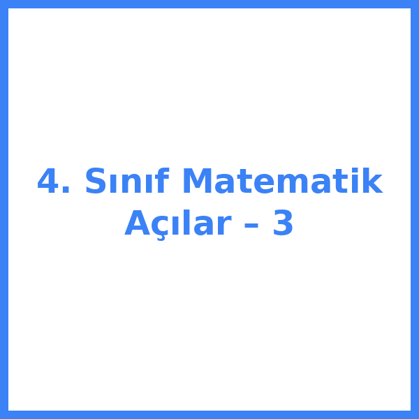 4. Sınıf Matematik Açılar – 3