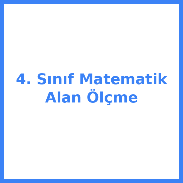 4. Sınıf Matematik Alan Ölçme
