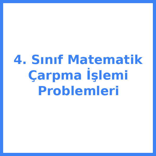 4. Sınıf Matematik Çarpma İşlemi Problemleri