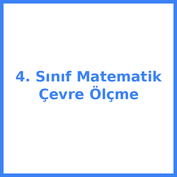 4. Sınıf Matematik Çevre Ölçme