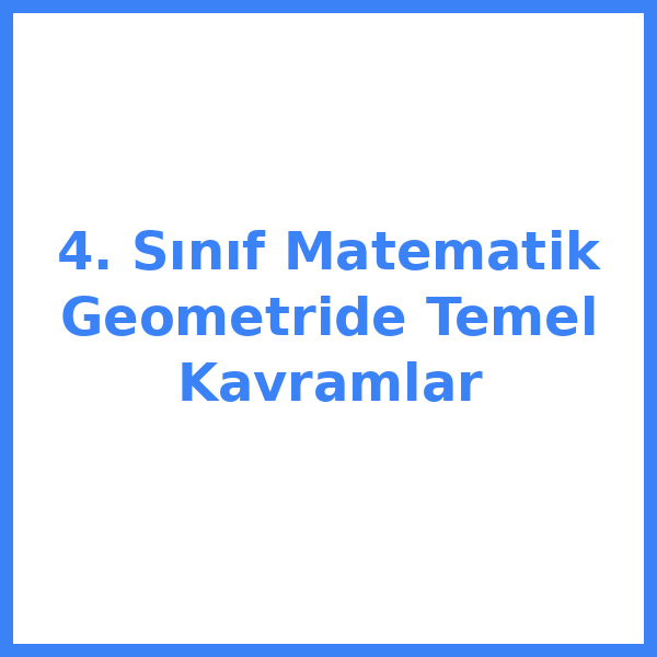 4. Sınıf Matematik Geometride Temel Kavramlar