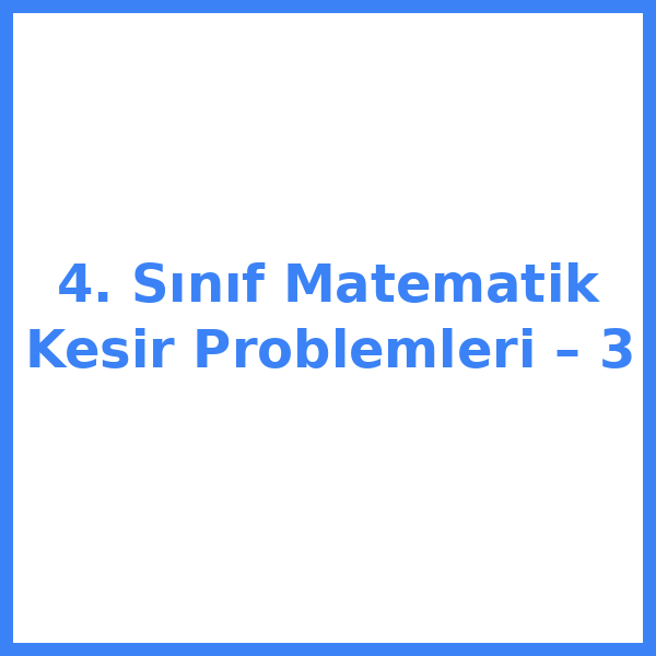 4. Sınıf Matematik Kesir Problemleri – 3