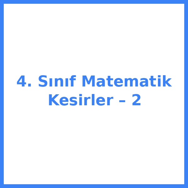 4. Sınıf Matematik Kesirler – 2